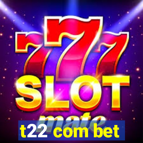 t22 com bet